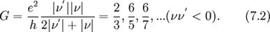 G=\frac{e^2}{h}\frac{|\nu^{'}||\nu|}{2|\nu^{'}|+|\nu|}=\frac{2}{3},\frac{6}{5},\frac{6}{7},...(\nu\nu^{'}&lt;0).\qquad(7.2)